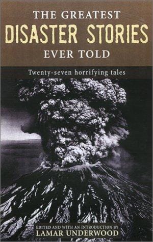 The greatest disaster stories ever told