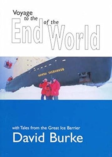 Voyage to the End of the World: With Tales from the Great Ice Barrier