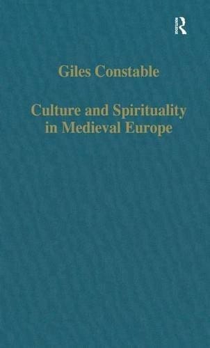 Culture and Spirituality in Medieval Europe (Variorum Collected Studies)