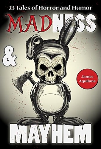 Madness & Mayhem: 23 Tales of Horror and Humor