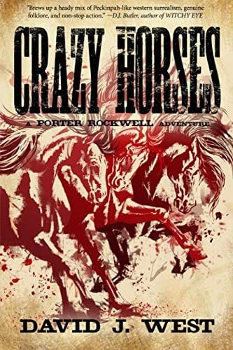 Crazy Horses: A Porter Rockwell Adventure (Dark Trails Saga) (Volume 2)