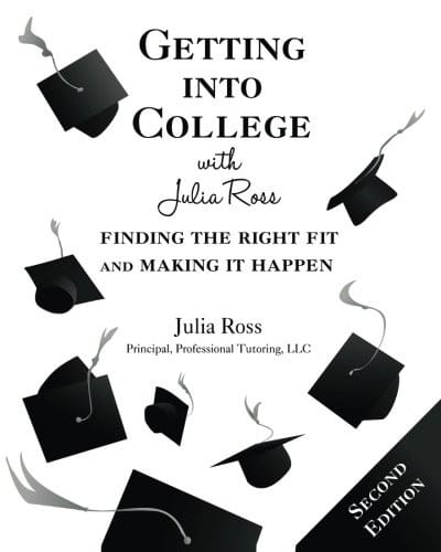 Getting into College with Julia Ross: Finding the Right Fit and Making It Happen, 2nd