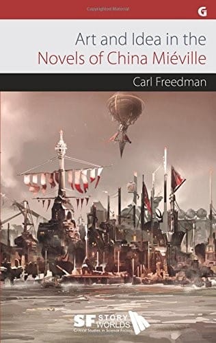 Art and Idea in the Novels of China Mieville (SF Storyworlds)