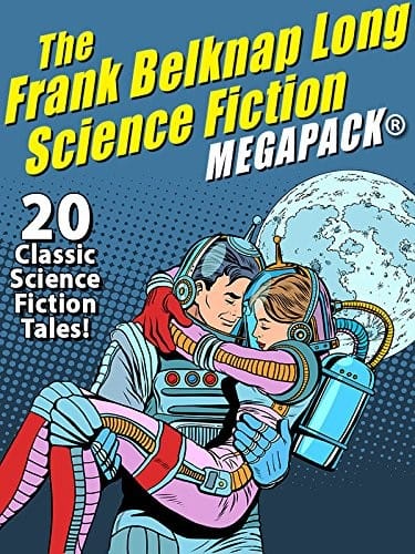 The Frank Belknap Long Science Fiction MEGAPACK®: 20 Classic Science Fiction Tales
