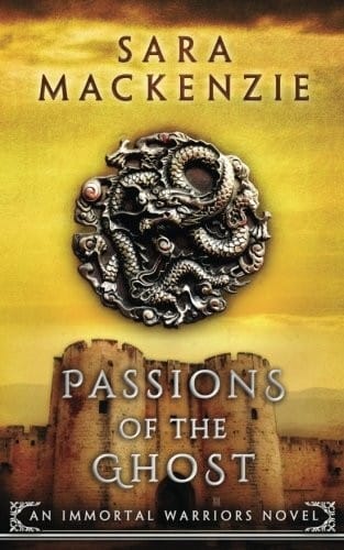Passions of the Ghost: An Immortal Warriors Novel (Volume 3)