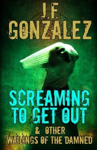 Screaming to Get Out & Other Wailings of the Damned