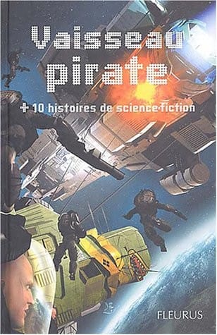 Vaisseau pirate + 10 histoires de science-fiction