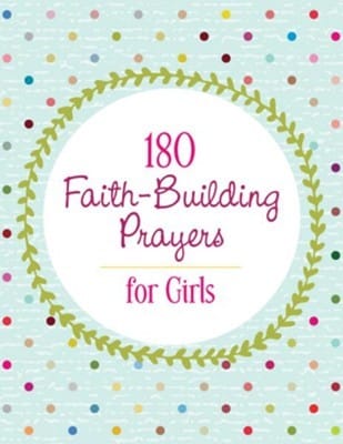 180 FAITH BUILDING PRAYERS FOR GIRLS