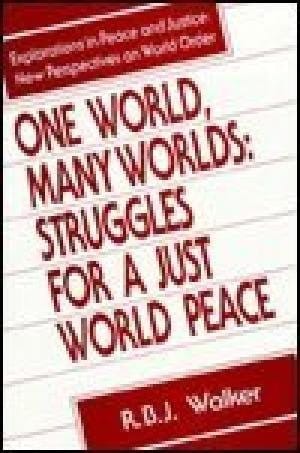 One World, Many Worlds: Struggles for a Just World Peace (Explorations in Peace & Justice)