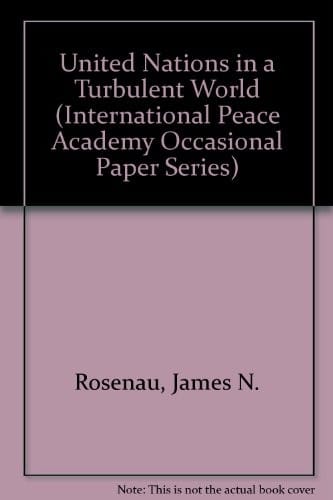 The United Nations in a Turbulent World (International Peace Academy Occasional Paper Series)
