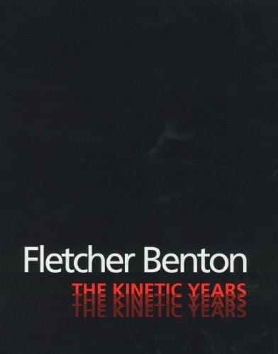 Fletcher Benton: The Kinetic Years