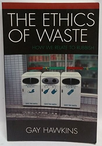 Ethics of Waste: How We Relate to Rubbish