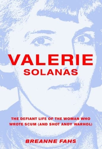 Valerie Solanas: The Defiant Life of the Woman Who Wrote SCUM (and Shot Andy Warhol)