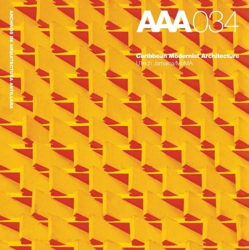 Caribbean Modernist Architecture: Archives of Architecture Antillana/AAA 034 (Archivos De Arquitectura Antillana)