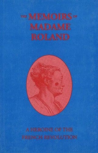 The memoirs of Madame Roland