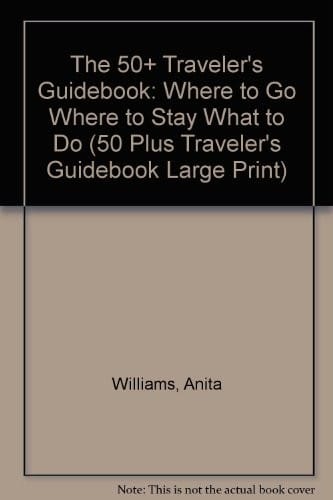 The 50+ traveler's guidebook