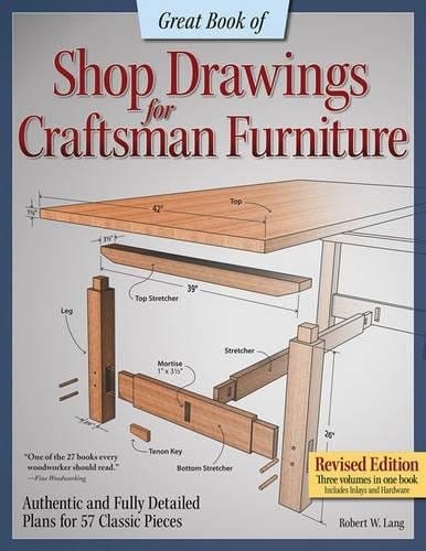 Great Book of Shop Drawings for Craftsman Furniture, Revised Edition: Authentic and Fully Detailed Plans for 57 Classic Pieces