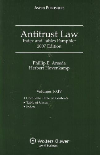Antitrust Law; Index and Tables Pamphlet 2007 Edition (Vol. I-XIV)