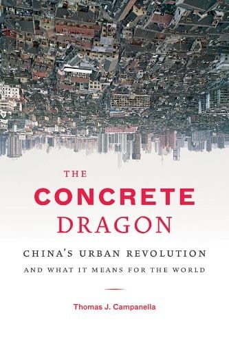 The Concrete Dragon: China's Urban Revolution and What it Means for the World