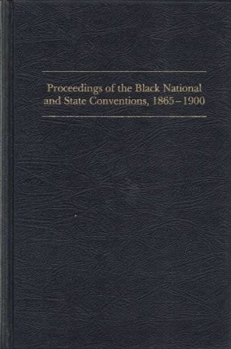 Proceedings of the Black national and state conventions, 1865-1900