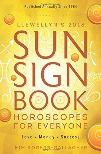 Llewellyn's 2018 Sun Sign Book: Horoscopes for Everyone (Llewellyn's Sun Sign Book)