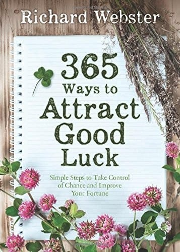 365 Ways to Attract Good Luck: Simple Steps to Take Control of Chance and Improve Your Future