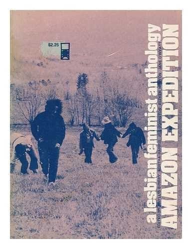 Amazon expedition; a Lesbian feminist anthology