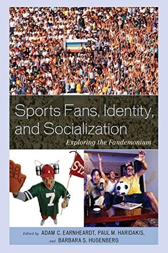 Sports Fans, Identity, and Socialization: Exploring the Fandemonium