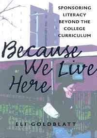 Because We Live Here: Sponsoring Literacy Beyond College Curriculum (Research and Teaching in Rhetoric and Composition)