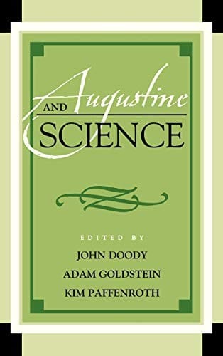 Augustine and Science (Augustine in Conversation: Tradition and Innovation)
