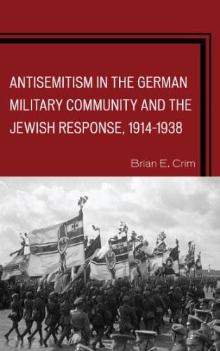 Antisemitism in the German Military Community and the Jewish Response, 1914–1938