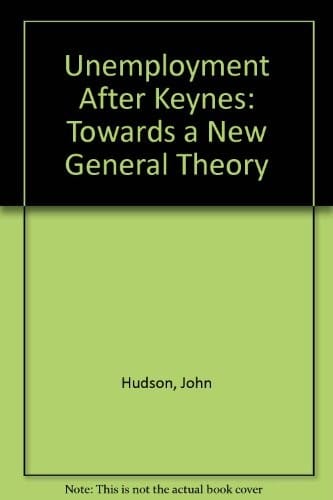 Unemployment After Keynes: Towards a New General Theory