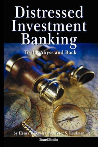 Distressed investment banking : to the abyss and back