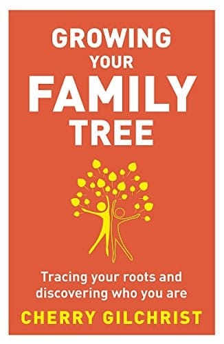 Growing Your Family Tree: Tracing Your Roots and Discovering Who You Are