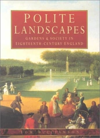 Polite Landscapes: Gardens & Society in Eighteenth-Century England (Country House)