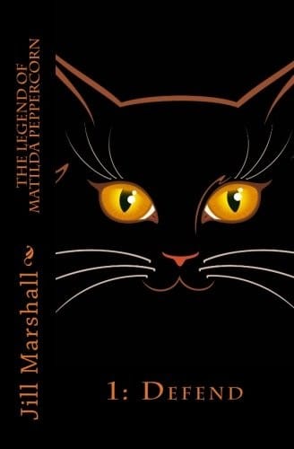 The Legend of Matilda Peppercorn: Defend (Volume 1)