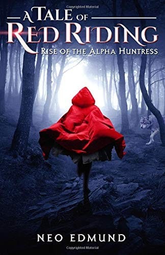A Tale Of Red Riding: Rise of the Alpha Huntress (The Alpha Huntress Series) (Volume 1)