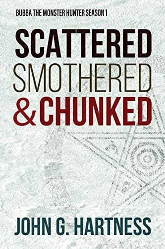 Scattered, Smothered, & Chunked: Bubba the Monster Hunter Season 1 (Volume 1)