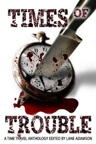 Times of Trouble (A Time Travel Anthology)