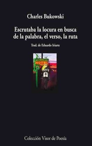Escrutaba La Locura En Busca de La Palabra, El Verso, La Ruta
