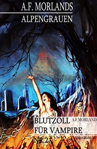 Blutzoll für Vampire: A. F. Morlands Alpengrauen #2 (German Edition)