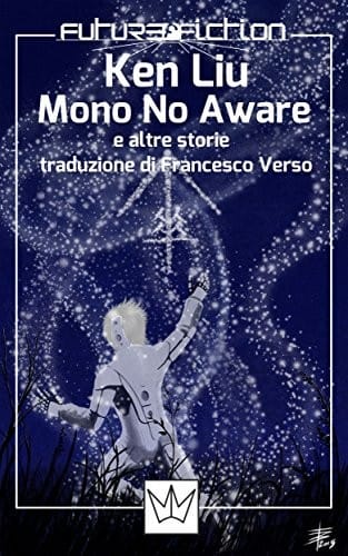 Mono no Aware e altre storie (Future Fiction Vol. 20) (Italian Edition)