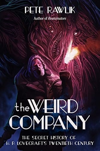 The Weird Company: The Secret History of H. P. Lovecraft's Twentieth Century