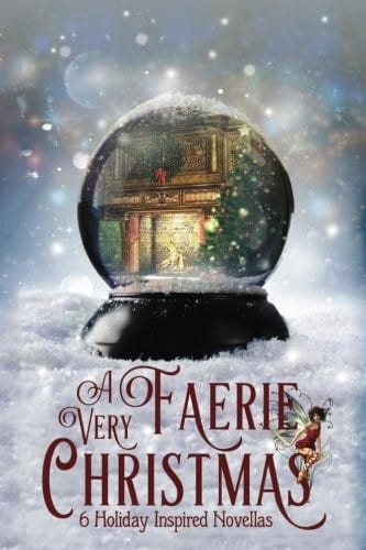 A Very Faerie Christmas: Six Holiday Inspired Novellas