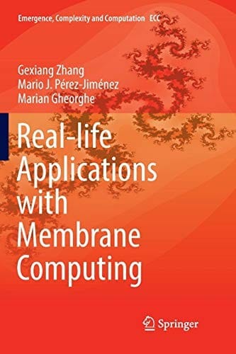 Real-life Applications with Membrane Computing (Emergence, Complexity and Computation)