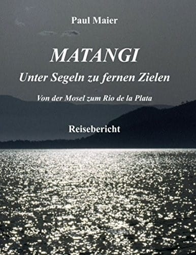 Matangi - Unter Segeln zu fernen Zielen (German Edition)