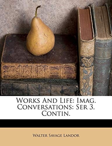 Works And Life: Imag. Conversations: Ser 3. Contin.