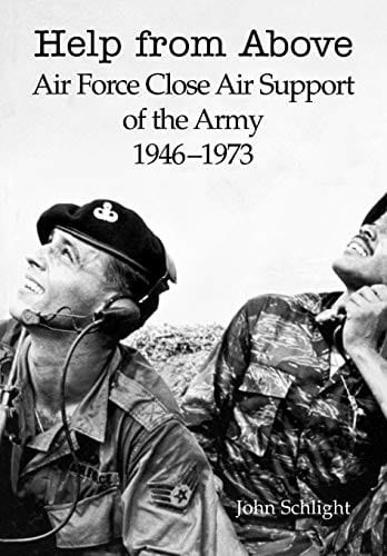 Help from Above: Air Force Close Air Support of the Army 1946-1973