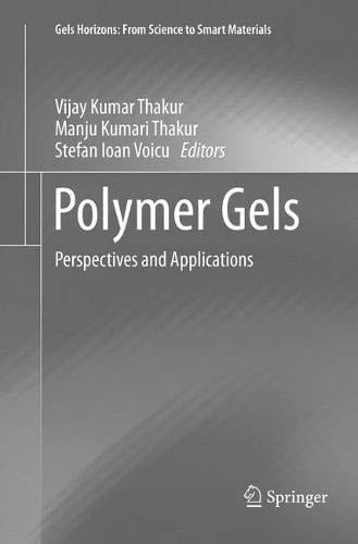 Polymer Gels: Perspectives and Applications (Gels Horizons: From Science to Smart Materials)