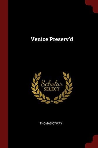 Venice Preserv'd